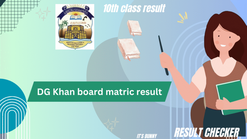 10th Class Result Dera Ghazi Khan 2025 – Check by Roll Number