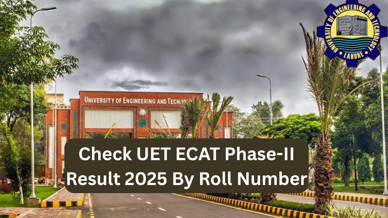 Check UET ECAT Phase-II Result 2025 By Roll Number