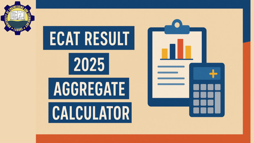 ECAT Result 2025 Aggregate Calculator - UET Merit Calculator 2025